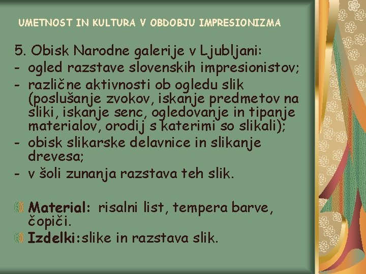 UMETNOST IN KULTURA V OBDOBJU IMPRESIONIZMA 5. Obisk Narodne galerije v Ljubljani: - ogled