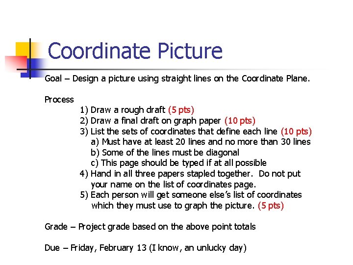 Coordinate Picture Goal – Design a picture using straight lines on the Coordinate Plane.