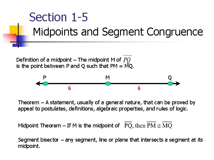 Section 1 -5 Midpoints and Segment Congruence Definition of a midpoint – The midpoint