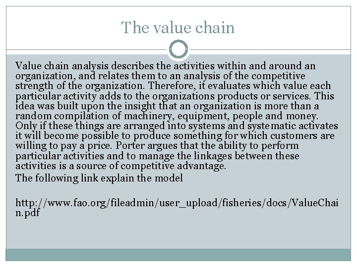 The value chain Value chain analysis describes the activities within and around an organization,