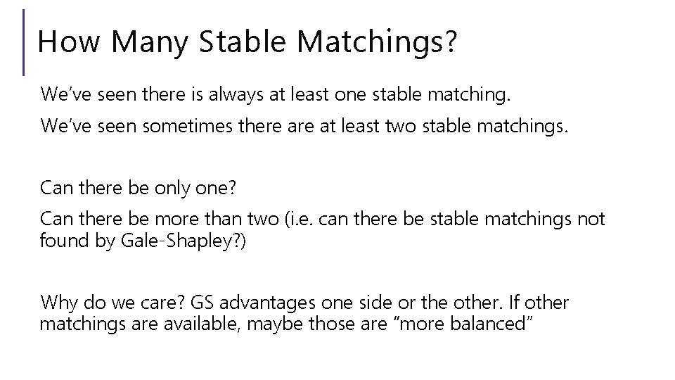 How Many Stable Matchings? We’ve seen there is always at least one stable matching.