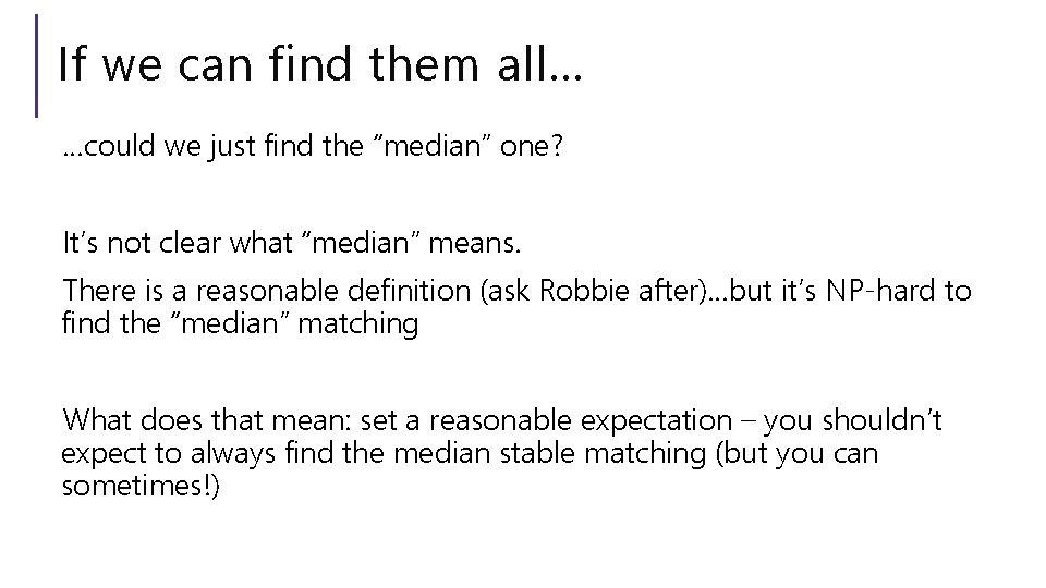 If we can find them all… …could we just find the “median” one? It’s
