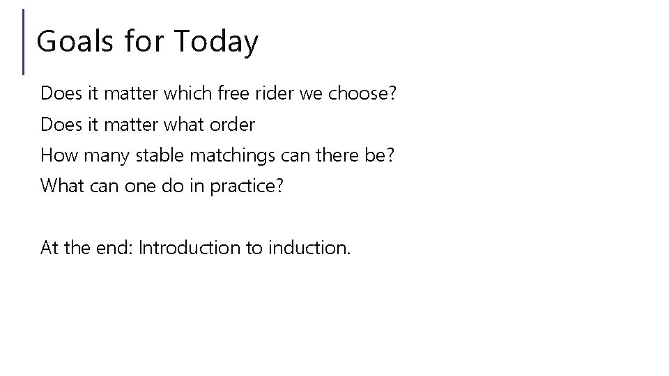 Goals for Today Does it matter which free rider we choose? Does it matter