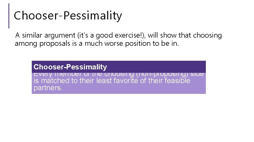 Chooser-Pessimality A similar argument (it’s a good exercise!), will show that choosing among proposals