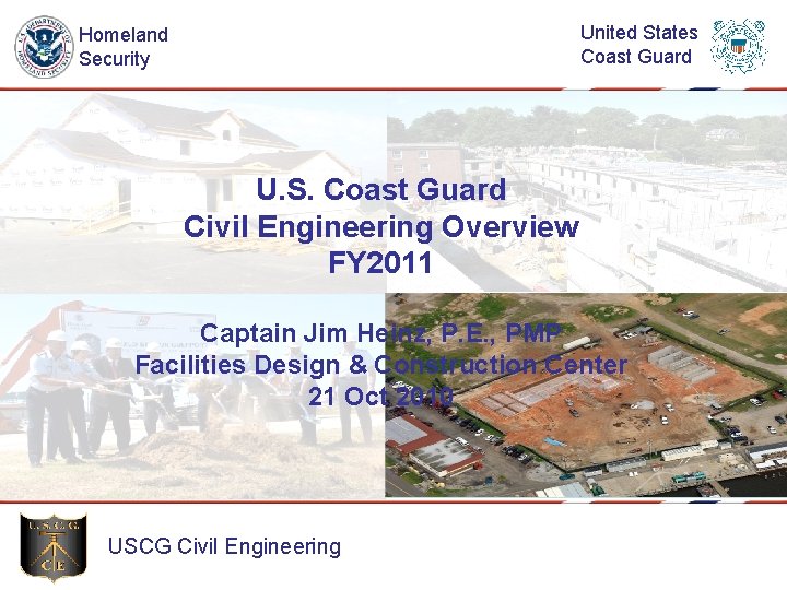 United States Coast Guard Homeland Security U. S. Coast Guard Civil Engineering Overview FY