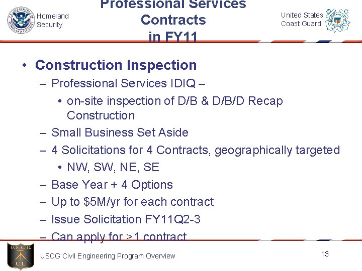 Homeland Security Professional Services Contracts in FY 11 United States Coast Guard • Construction