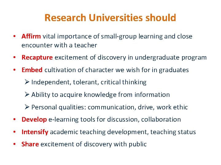 Research Universities should • Affirm vital importance of small-group learning and close encounter with