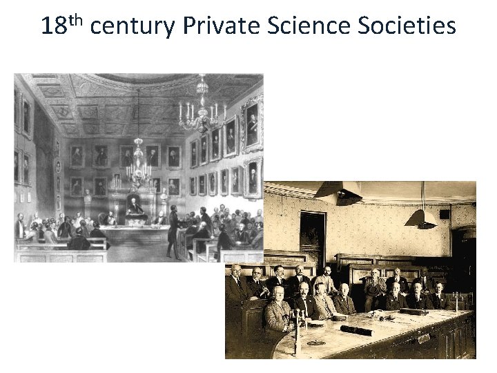 18 th century Private Science Societies 