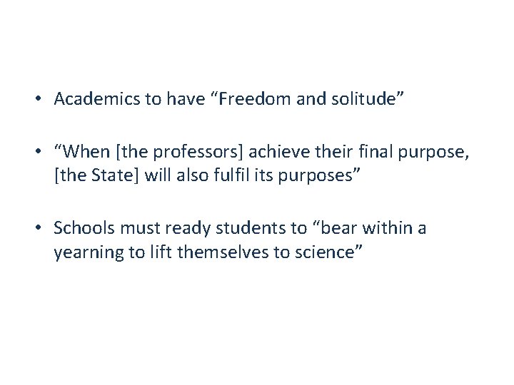  • Academics to have “Freedom and solitude” • “When [the professors] achieve their