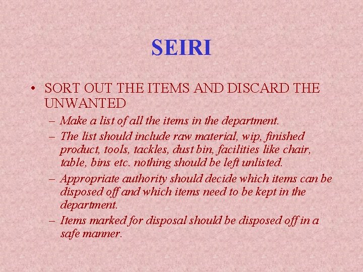 SEIRI • SORT OUT THE ITEMS AND DISCARD THE UNWANTED – Make a list