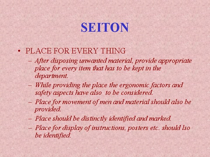 SEITON • PLACE FOR EVERY THING – After disposing unwanted material, provide appropriate place