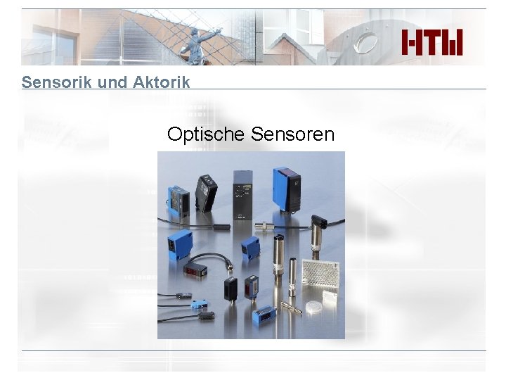 Sensorik und Aktorik Optische Sensoren Sensorik und Aktorik Optische Sensoren