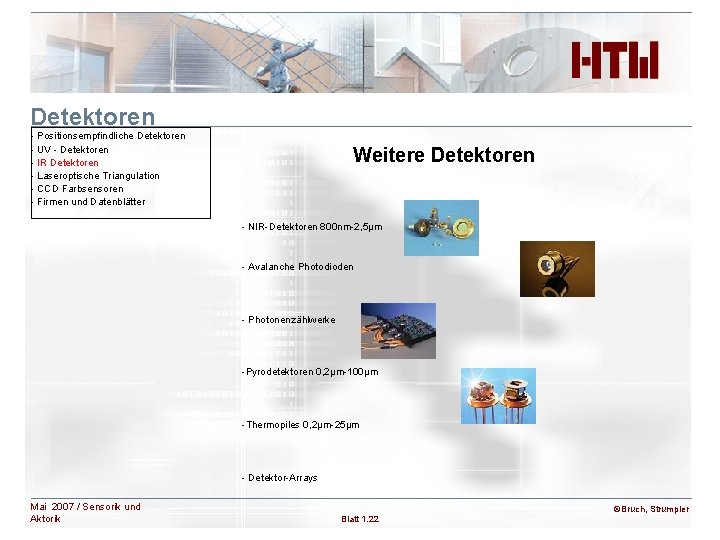Detektoren - Positionsempfindliche Detektoren - UV - Detektoren - IR Detektoren - Laseroptische Triangulation Detektoren - Positionsempfindliche Detektoren - UV - Detektoren - IR Detektoren - Laseroptische Triangulation