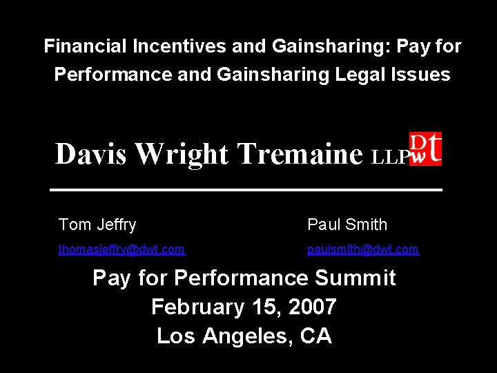 Financial Incentives and Gainsharing: Pay for Performance and Gainsharing Legal Issues Davis Wright Tremaine