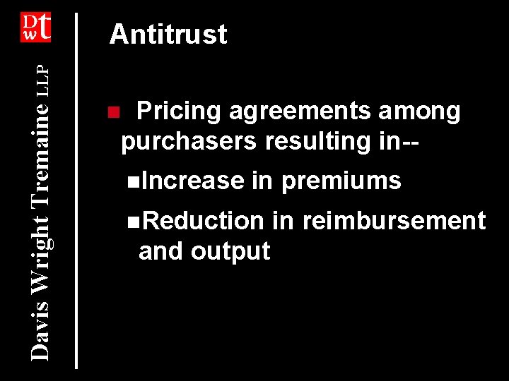 Davis Wright Tremaine LLP Antitrust Pricing agreements among purchasers resulting in-- n n. Increase