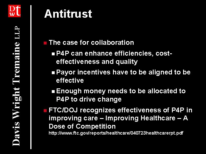 Davis Wright Tremaine LLP Antitrust n The case for collaboration n P 4 P
