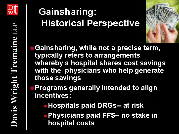 Davis Wright Tremaine LLP Gainsharing: Historical Perspective n Gainsharing, while not a precise term,