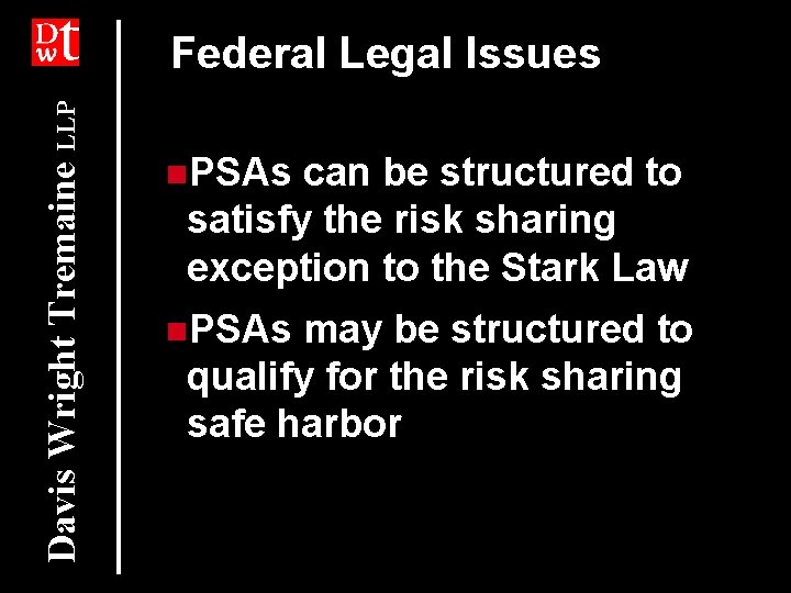 Davis Wright Tremaine LLP Federal Legal Issues n. PSAs can be structured to satisfy