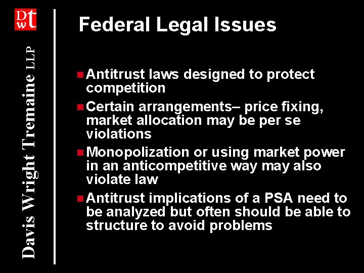 Davis Wright Tremaine LLP Federal Legal Issues n Antitrust laws designed to protect competition