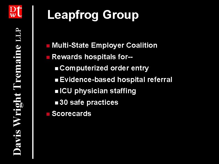 Davis Wright Tremaine LLP Leapfrog Group n Multi-State n Rewards Employer Coalition hospitals for--