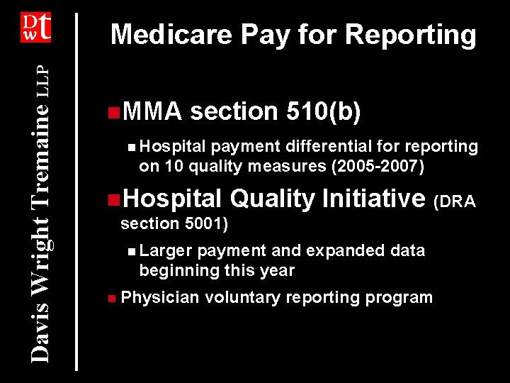 Davis Wright Tremaine LLP Medicare Pay for Reporting n. MMA section 510(b) n Hospital