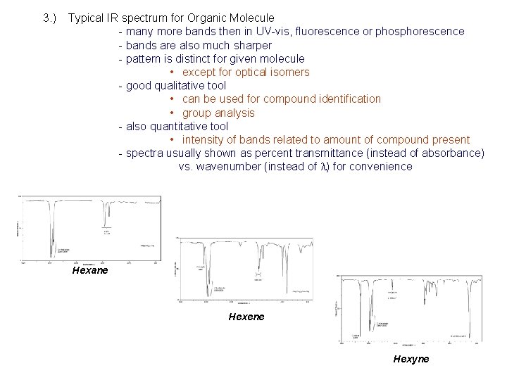 3. ) Typical IR spectrum for Organic Molecule - many more bands then in