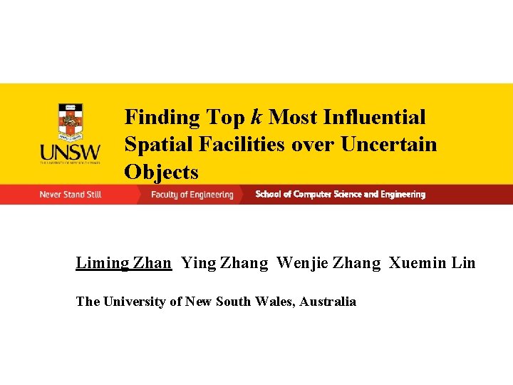 Finding Top k Most Influential Spatial Facilities over Uncertain Objects School of Computer Science