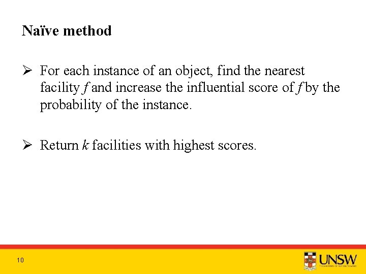 Naïve method Ø For each instance of an object, find the nearest facility f