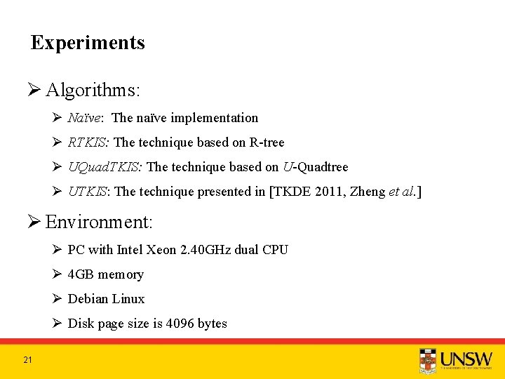 Experiments Ø Algorithms: Ø Naïve: The naïve implementation Ø RTKIS: The technique based on