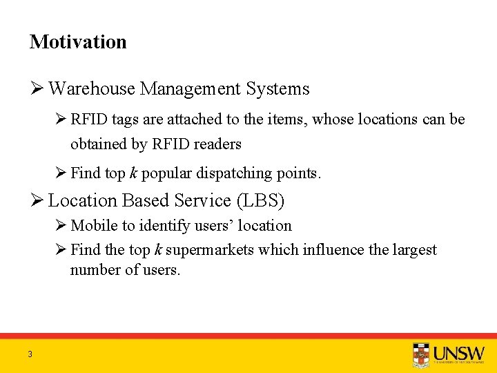 Motivation Ø Warehouse Management Systems Ø RFID tags are attached to the items, whose