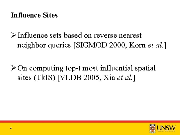 Influence Sites Ø Influence sets based on reverse nearest neighbor queries [SIGMOD 2000, Korn