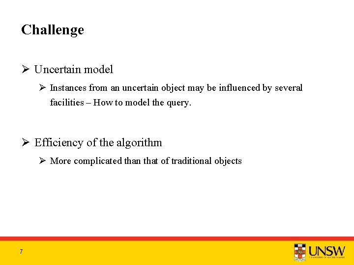 Challenge Ø Uncertain model Ø Instances from an uncertain object may be influenced by