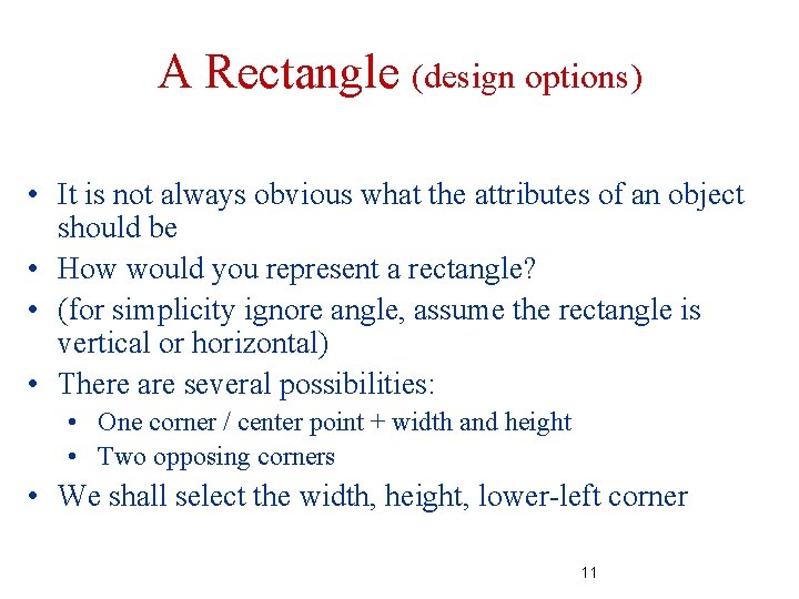 A Rectangle (design options) • It is not always obvious what the attributes of A Rectangle (design options) • It is not always obvious what the attributes of