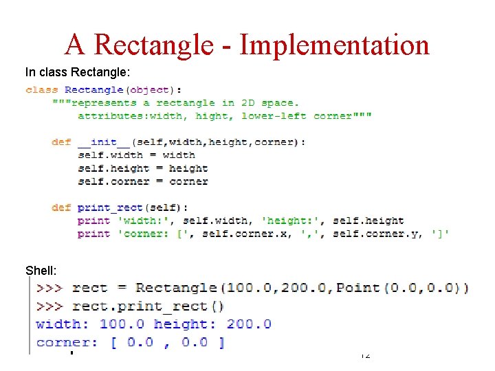 A Rectangle - Implementation In class Rectangle: Shell: 12 A Rectangle - Implementation In class Rectangle: Shell: 12
