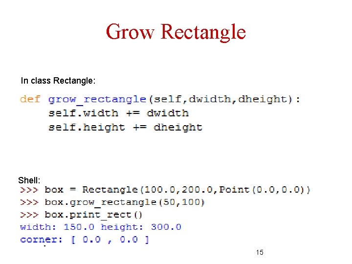Grow Rectangle In class Rectangle: Shell: 15 Grow Rectangle In class Rectangle: Shell: 15