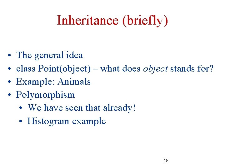 Inheritance (briefly) • • The general idea class Point(object) – what does object stands Inheritance (briefly) • • The general idea class Point(object) – what does object stands