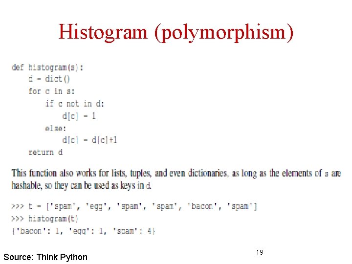 Histogram (polymorphism) Source: Think Python 19 Histogram (polymorphism) Source: Think Python 19