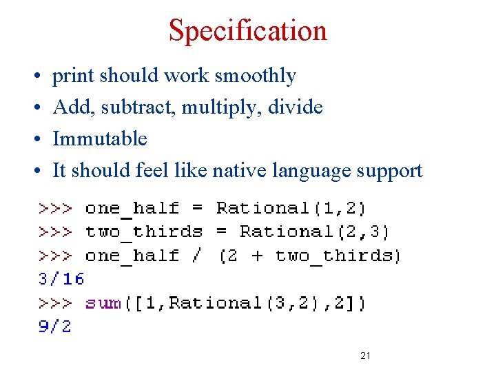Specification • • print should work smoothly Add, subtract, multiply, divide Immutable It should Specification • • print should work smoothly Add, subtract, multiply, divide Immutable It should