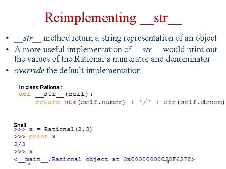 Reimplementing __str__ • __str__ method return a string representation of an object • A Reimplementing __str__ • __str__ method return a string representation of an object • A