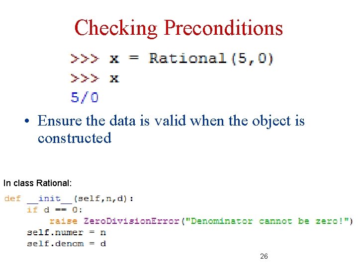 Checking Preconditions • Ensure the data is valid when the object is constructed In Checking Preconditions • Ensure the data is valid when the object is constructed In
