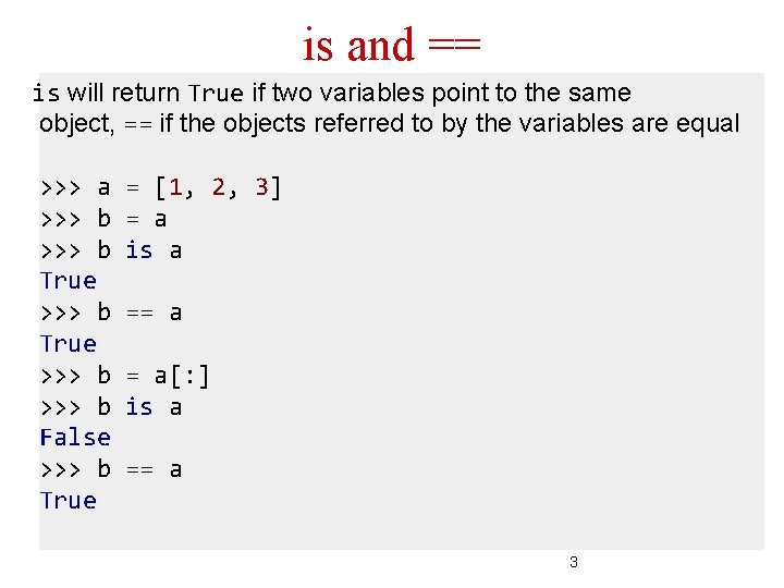 is and == is will return True if two variables point to the same is and == is will return True if two variables point to the same