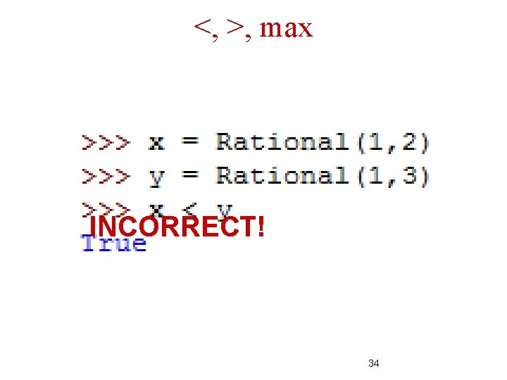 <, >, max INCORRECT! 34 <, >, max INCORRECT! 34