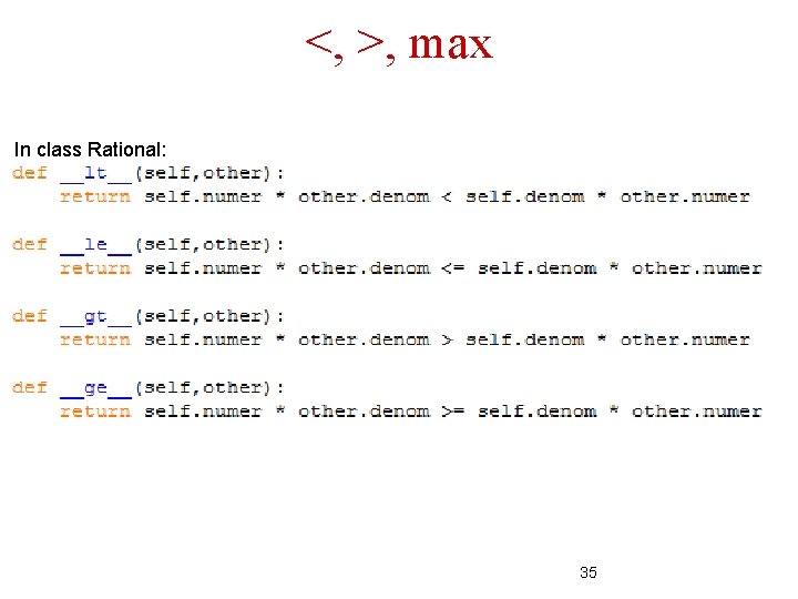 <, >, max In class Rational: 35 <, >, max In class Rational: 35