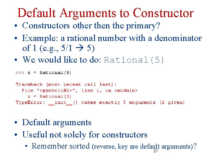 Default Arguments to Constructor • Constructors other then the primary? • Example: a rational Default Arguments to Constructor • Constructors other then the primary? • Example: a rational