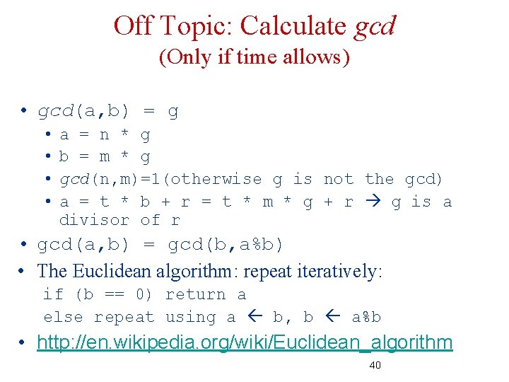 Off Topic: Calculate gcd (Only if time allows) • gcd(a, b) = g • Off Topic: Calculate gcd (Only if time allows) • gcd(a, b) = g •
