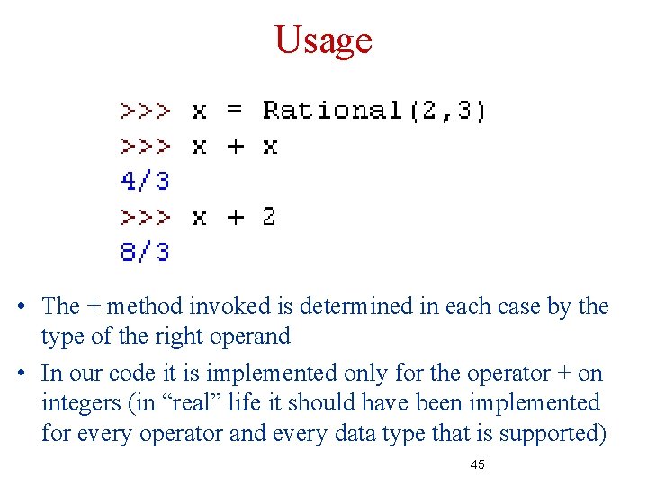 Usage • The + method invoked is determined in each case by the type Usage • The + method invoked is determined in each case by the type