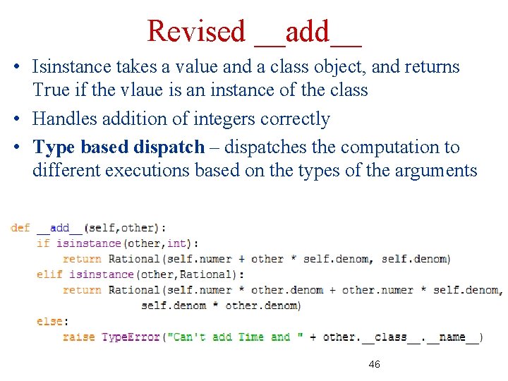 Revised __add__ • Isinstance takes a value and a class object, and returns True Revised __add__ • Isinstance takes a value and a class object, and returns True