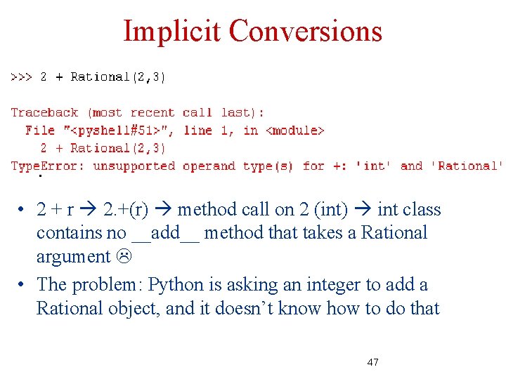 Implicit Conversions • 2 + r 2. +(r) method call on 2 (int) int Implicit Conversions • 2 + r 2. +(r) method call on 2 (int) int