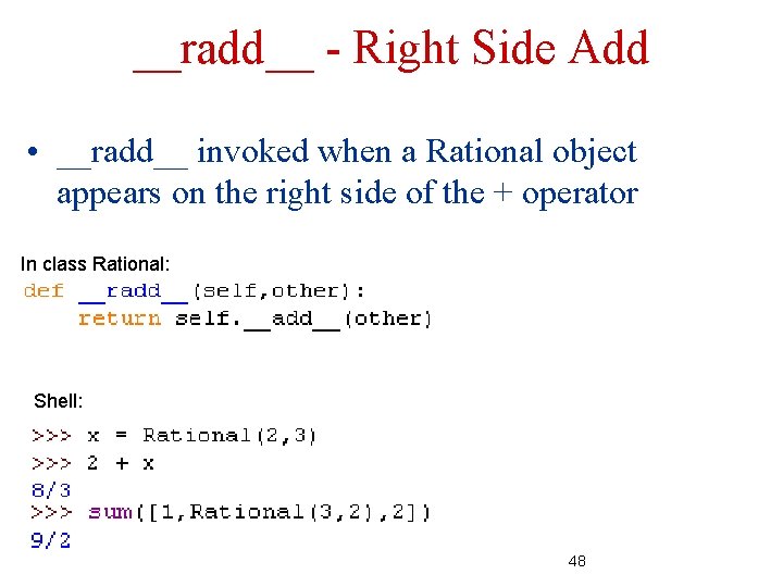__radd__ - Right Side Add • __radd__ invoked when a Rational object appears on __radd__ - Right Side Add • __radd__ invoked when a Rational object appears on