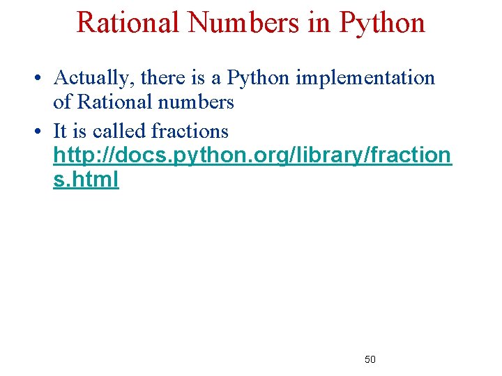 Rational Numbers in Python • Actually, there is a Python implementation of Rational numbers Rational Numbers in Python • Actually, there is a Python implementation of Rational numbers